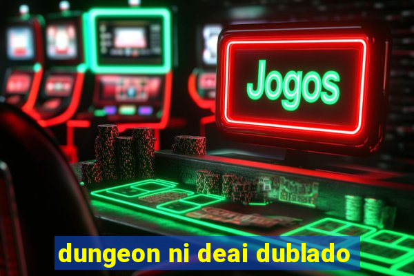 dungeon ni deai dublado